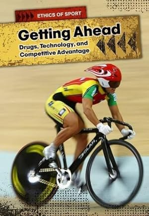 Seller image for Getting Ahead: Drugs, Technology, and Competitive Advantage (Ethics of Sport) for sale by WeBuyBooks