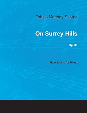 Bild des Verkufers fr Tobias Matthay Scores - On Surrey Hills, Op. 30 - Sheet Music for Piano zum Verkauf von moluna