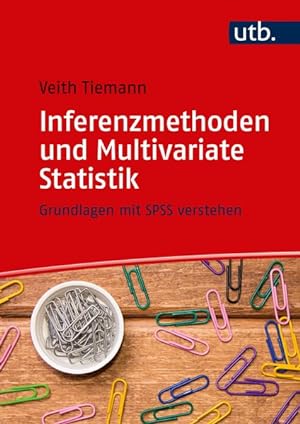 Inferenzmethoden und Multivariate Statistik Grundlagen mit SPSS verstehen