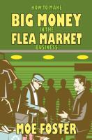 Bild des Verkufers fr How to Make Big Money in the Flea Market Business zum Verkauf von moluna