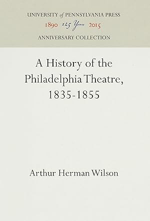 Seller image for A History of the Philadelphia Theatre, 1835-1855 for sale by moluna