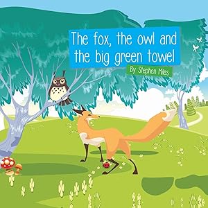 Bild des Verkufers fr The Fox, The Owl and the Big Green Towel zum Verkauf von moluna