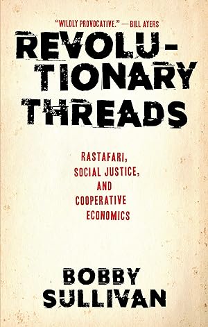 Bild des Verkufers fr Revolutionary Threads: Rastafari, Social Justice, and Cooperative Economics zum Verkauf von moluna