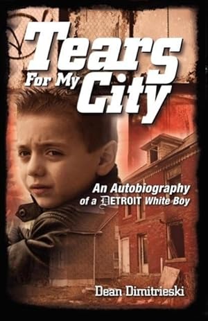 Bild des Verkufers fr Tears for My City: An Autobiography of a Detroit White Boy zum Verkauf von moluna