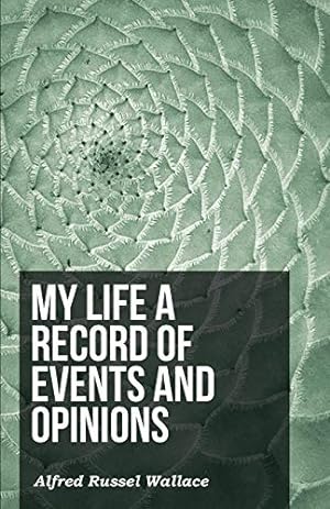 Image du vendeur pour My Life a Record of Events and Opinions mis en vente par WeBuyBooks