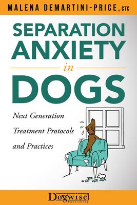 Bild des Verkufers fr Separation Anxiety in Dogs: Next Generation Treatment Protocols zum Verkauf von moluna