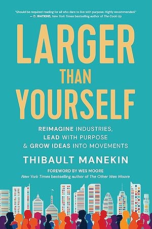 Seller image for Larger Than Yourself: The Quest to Reimagine Industries, Lead with Purpose & Grow Ideas Into Movements for sale by moluna