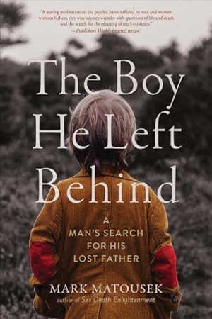 Imagen del vendedor de Boy He Left Behind : A Man's Search for His Lost Father a la venta por GreatBookPrices