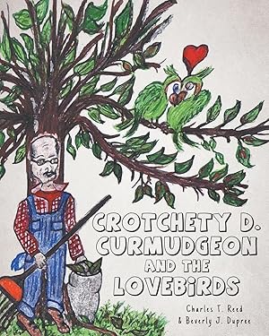 Imagen del vendedor de Crotchety D. Curmudgeon and the Lovebirds a la venta por moluna