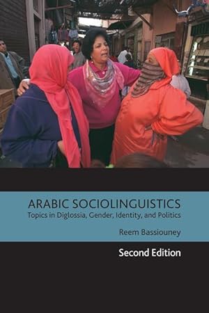 Bild des Verkufers fr Arabic Sociolinguistics: Topics in Diglossia, Gender, Identity, and Politics, Second Edition zum Verkauf von moluna