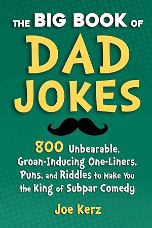 Bild des Verkufers fr The Big Book of Dad Jokes: More Than 800 Unbearable, Groan-Inducing One-Liners, Puns, and Riddles to Make You the King of Subpar Comedy zum Verkauf von moluna