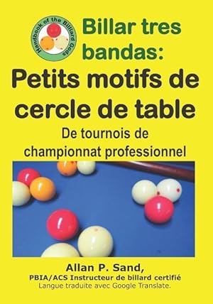 Bild des Verkufers fr Billar Tres Bandas - Petits Motifs de Cercle de Table: de Tournois de Championnat Professionnel zum Verkauf von moluna