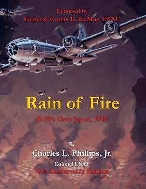 Image du vendeur pour Rain of Fire: B-29\ s Over Japan, 1945 75th Anniversary Edition Endorsed by General Curtis E. LeMay USAF mis en vente par moluna