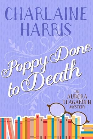 Bild des Verkufers fr Poppy Done to Death: An Aurora Teagarden Mystery zum Verkauf von moluna