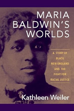Bild des Verkufers fr Maria Baldwin\ s Worlds: A Story of Black New England and the Fight for Racial Justice zum Verkauf von moluna