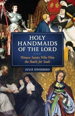 Bild des Verkufers fr Holy Handmaids of the Lord: Women Saints Who Won the Battle for Souls zum Verkauf von moluna
