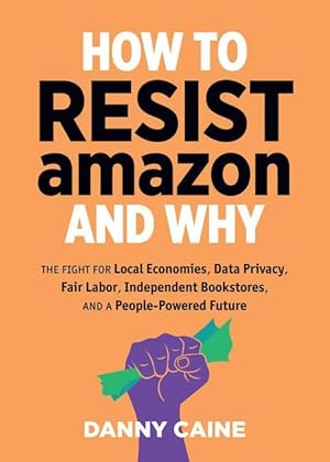 Bild des Verkufers fr How to Resist Amazon and Why zum Verkauf von moluna