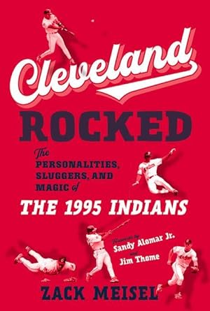 Bild des Verkufers fr Cleveland Rocked: The Personalities, Sluggers, and Magic of the 1995 Indians zum Verkauf von moluna