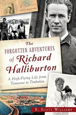 Bild des Verkufers fr The Forgotten Adventures of Richard Halliburton:: A High-Flying Life from Tennessee to Timbuktu zum Verkauf von moluna