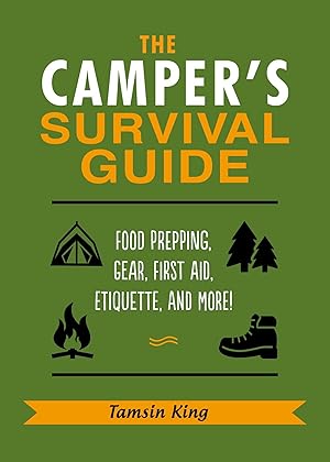 Bild des Verkufers fr The Camper\ s Survival Guide: Skills, Hacks, First Aid Advice, Gear, Etiquette, and Everything Else You Need to Know about Camping zum Verkauf von moluna