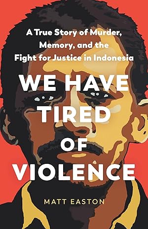 Bild des Verkufers fr We Have Tired of Violence: A True Story of Murder, Memory, and the Fight for Justice in Indonesia zum Verkauf von moluna