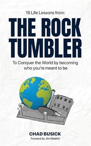 Bild des Verk�ufers f�r The Rock Tumbler: 16 Life Lessons to Conquer the World by becoming who you\ re meant to be zum Verkauf von moluna