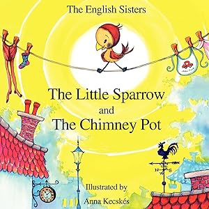 Bild des Verkufers fr Story Time for Kids with Nlp by the English Sisters - The Little Sparrow and the Chimney Pot zum Verkauf von moluna