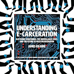 Bild des Verkufers fr Understanding E-Carceration: The Evolution of Punishment, Technology, and Profit zum Verkauf von moluna