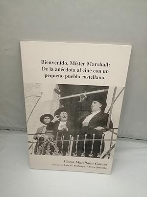 Imagen del vendedor de Bienvenido, Mster Marshall: De la ancdota al cine con un pequeo pueblo castellano (Dedicatoria y firma autgrafa de autor a legendario cineasta: Eugenio Martn) PRIMERA EDICIN a la venta por Libros Angulo