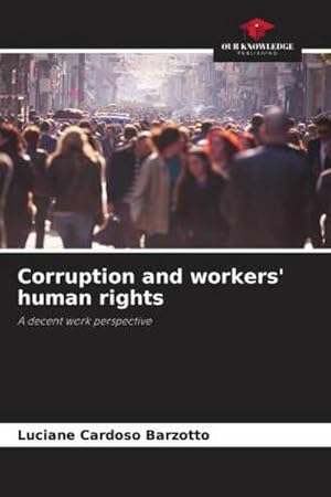 Bild des Verkufers fr Corruption and workers' human rights zum Verkauf von BuchWeltWeit Ludwig Meier e.K.