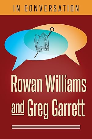 Immagine del venditore per In Conversation: Rowan Williams and Greg Garrett venduto da moluna