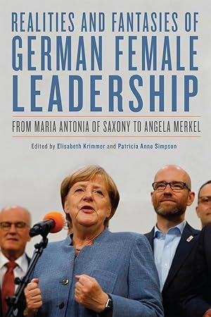 Seller image for Realities and Fantasies of German Female Leadership: From Maria Antonia of Saxony to Angela Merkel for sale by moluna