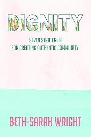 Bild des Verkufers fr Dignity: Seven Strategies for Creating Authentic Community zum Verkauf von moluna