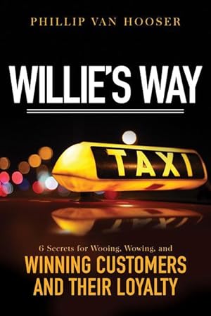 Seller image for Willie\ s Way: 6 Secrets for Wooing, Wowing, and Winning Customers and Their Loyalty for sale by moluna