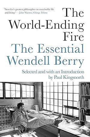 Bild des Verkufers fr The World-Ending Fire: The Essential Wendell Berry zum Verkauf von moluna