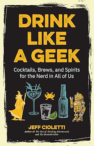 Bild des Verkufers fr Drink Like a Geek: Cocktails, Brews, and Spirits for the Nerd in All of Us zum Verkauf von moluna