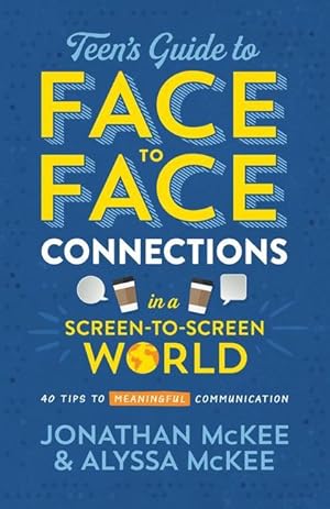 Bild des Verkufers fr The Teen\ s Guide to Face-To-Face Connections in a Screen-To-Screen World: 40 Tips to Meaningful Communication zum Verkauf von moluna