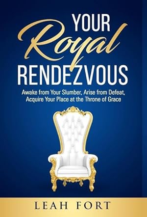 Imagen del vendedor de Your Royal Rendezvous: Awake from Your Slumber, Arise from Defeat, Acquire Your Place at the Throne of Grace a la venta por moluna