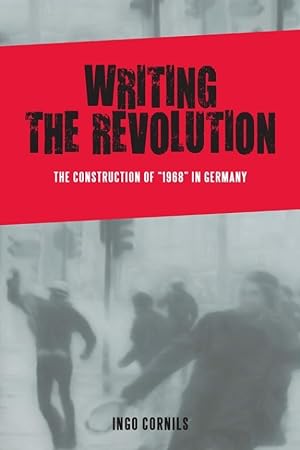 Bild des Verkufers fr Writing the Revolution: The Construction of \ 1968\ in Germany zum Verkauf von moluna