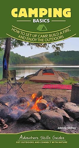 Bild des Verkufers fr Camping: Set Up Camp, Build a Fire, and Enjoy the Outdoors zum Verkauf von moluna
