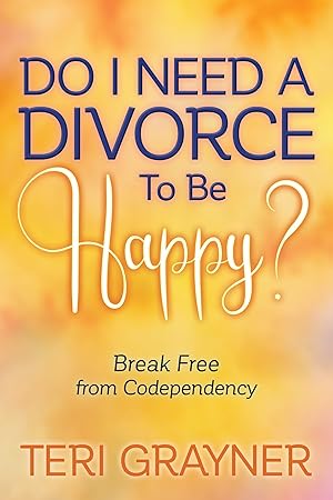 Bild des Verkufers fr Do I Need a Divorce to Be Happy?: Break Free from Codependency zum Verkauf von moluna