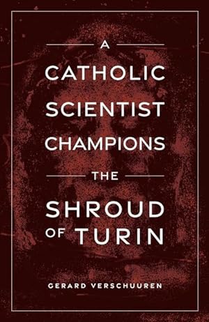 Image du vendeur pour A Catholic Scientist Champions the Shroud of Turin mis en vente par moluna