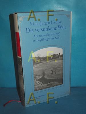 Bild des Verkufers fr Die versunkene Welt : ein ostpreuisches Dorf in Erzhlungen der Leute (Die Andere Bibliothek Band 286) (Nummeriertes Exemplar mit der Nummer 3139) - REZENSIONSEXEMPLAR zum Verkauf von Antiquarische Fundgrube e.U.