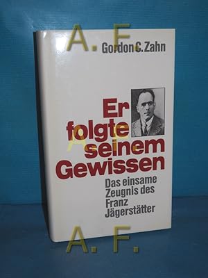 Imagen del vendedor de Er folgte seinem Gewissen : das einsame Zeugnis des Franz Jgersttter a la venta por Antiquarische Fundgrube e.U.