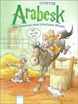 Arabesk - Die Abenteuer eines ritterlichen Pferdes (2) Nix wie weg hier!