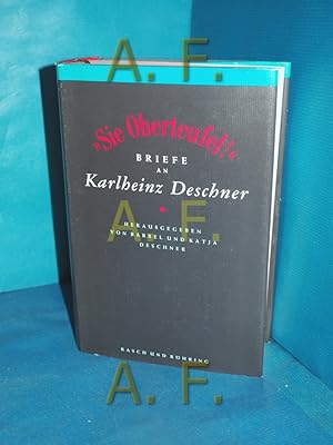 Bild des Verkufers fr Sie Oberteufel! : Briefe an Karlheinz Deschner hrsg. von Brbel und Katja Deschner. Mit einem Nachw. von Hermann Gieselbusch zum Verkauf von Antiquarische Fundgrube e.U.