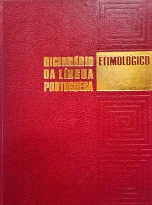 DICIONÁRIO ETIMOLÓGICO DA LÍNGUA PORTUGUESA. [5 VOLS.]