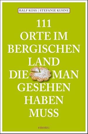 111 Orte im Bergischen Land, die man gesehen haben muss Reiseführer