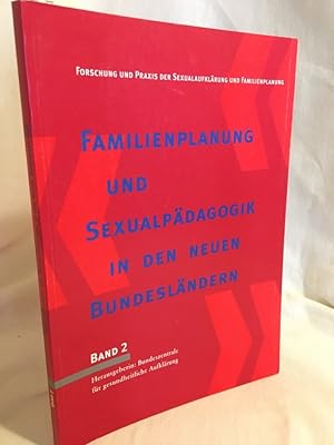 Bild des Verkufers fr Familienplanung und Sexualpdagogik in den neuen Bundeslndern: Eine Expertise im Auftrag der BZgA. (= Forschung und Praxis der Sexualaufklrung und Familienplanung, Band 2). zum Verkauf von Versandantiquariat Waffel-Schrder