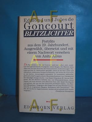 Bild des Verkufers fr Blitzlichter : Portrts aus dem 19. Jahrhundert Edmond und Jules de Goncourt. Ausgew. und aus dem Franz. bertr. von Anita Albus / Die andere Bibliothek zum Verkauf von Antiquarische Fundgrube e.U.